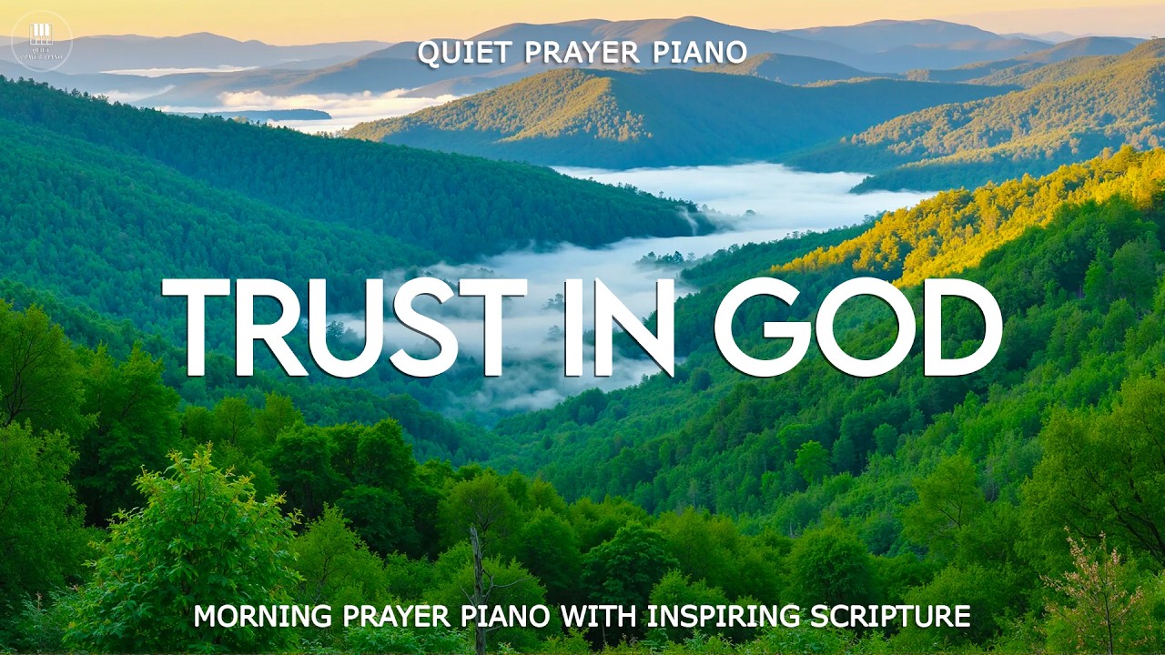 TRUST IN GOD | Gentle Morning Prayer Music with Strengthening Scriptures & Beautiful Nature Scenes
