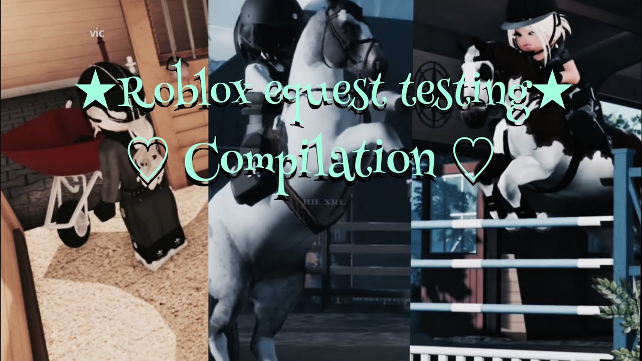 Roblox equest testing compilation