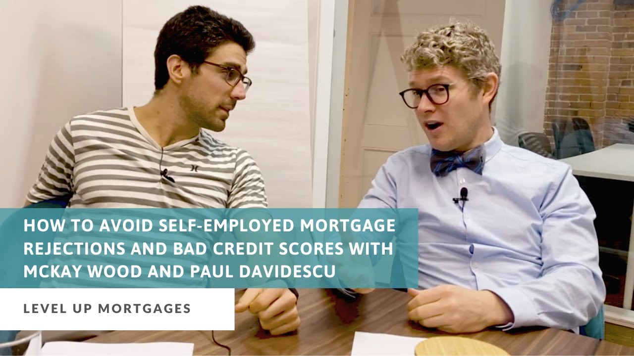 How to Avoid Self-Employed Mortgage Rejections and Bad Credit Scores - Mckay Wood and Paul Davidescu