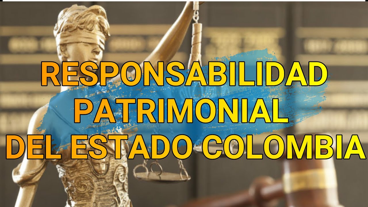 Responsabilidad Patrimonial del Estado en Colombia 🇨🇴 | Concepto, casos y marco legal