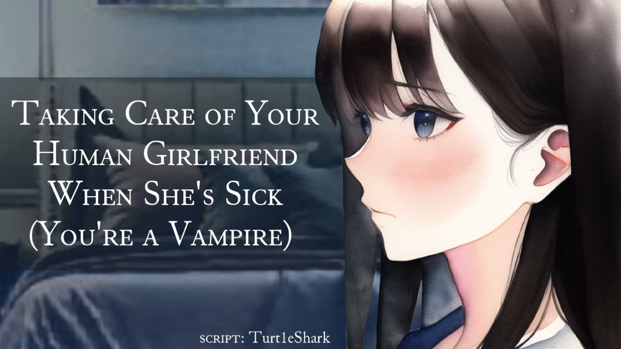 [F4A] From Bloodletting to Bandaids [Sick Girlfriend x Vampire Listener] [Reverse Comfort] [Cuddles]