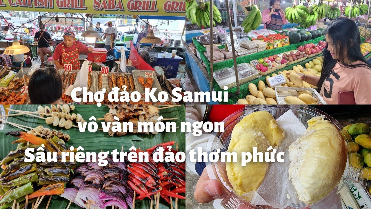 Thái Lan du ký #56: Chợ đảo Ko Samui vô vàn món ngon - Sầu riêng đảo rất béo thơm - Thác Na Muang
