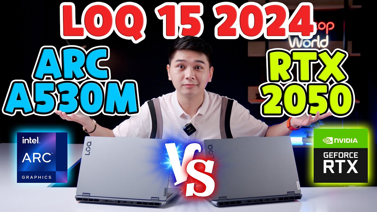 So sánh Arc A530M vs RTX 2050??? - 17 TRIỆU nên mua LOQ 15 nào? | LaptopWorld