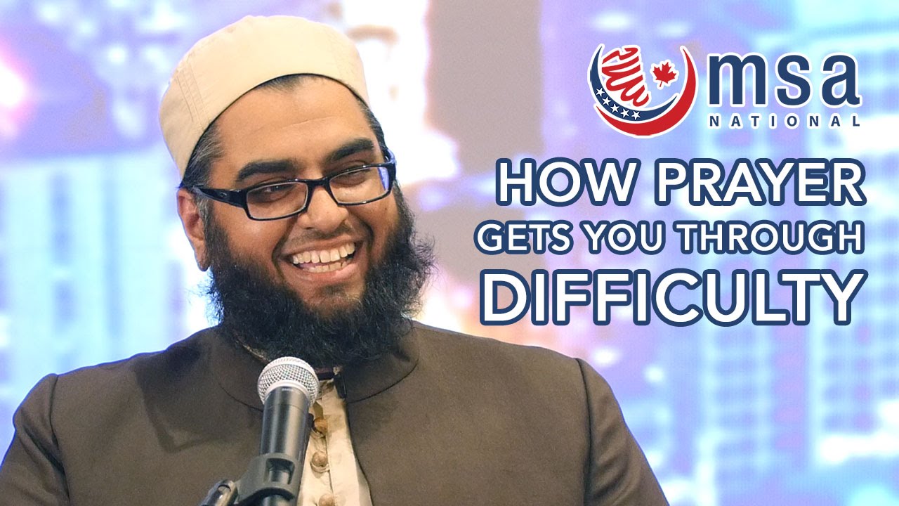 How Prayer Gets You Through Difficulty - Abdul Nasir Jangda - MSA National