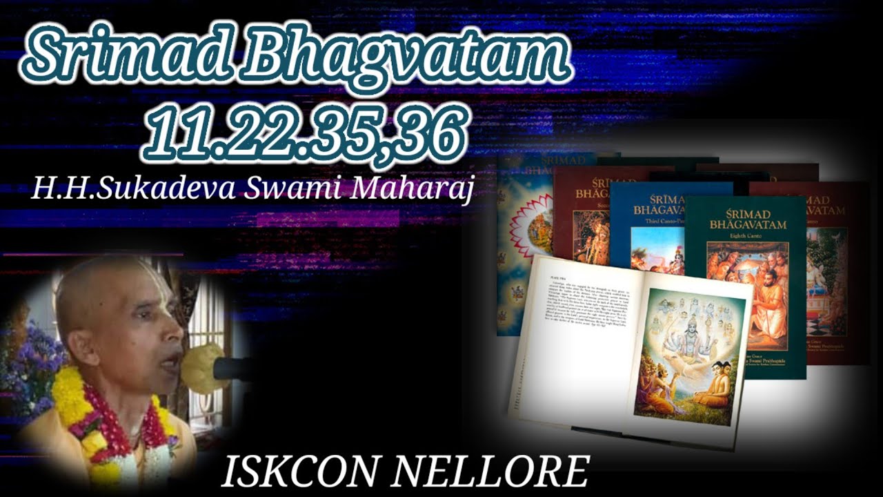 05.01.26|| HH Sukadeva Swami Maharaj|| Srimad Bhagavatam||11.22.35,36||English|| ISKCON NELLORE 