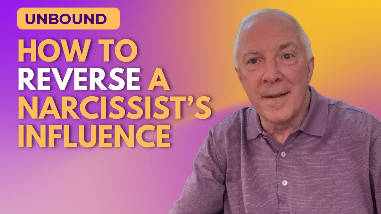 Unbound:  How To Reverse A Narcissist's Influence