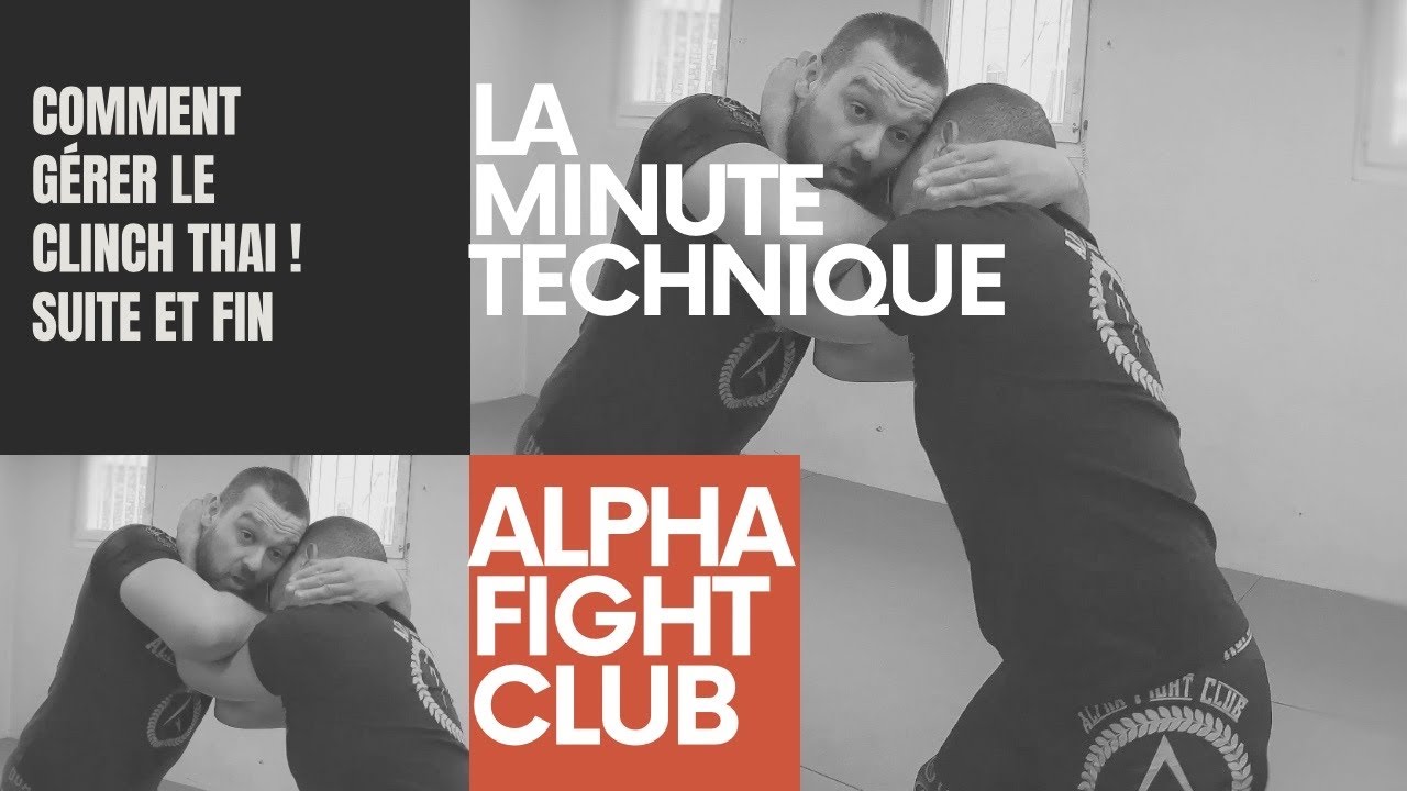 Alpha Fight Club : Comment gérer le Thai  clinch en grappling ou MMA ! Suite et fin