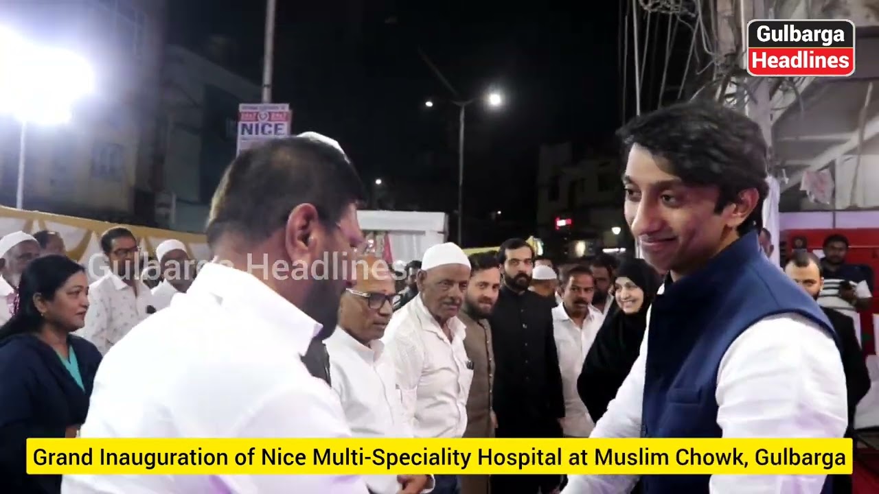 Grand Inauguration of Nice Multi-Speciality Hospital at Muslim Chowk, Gulbarga