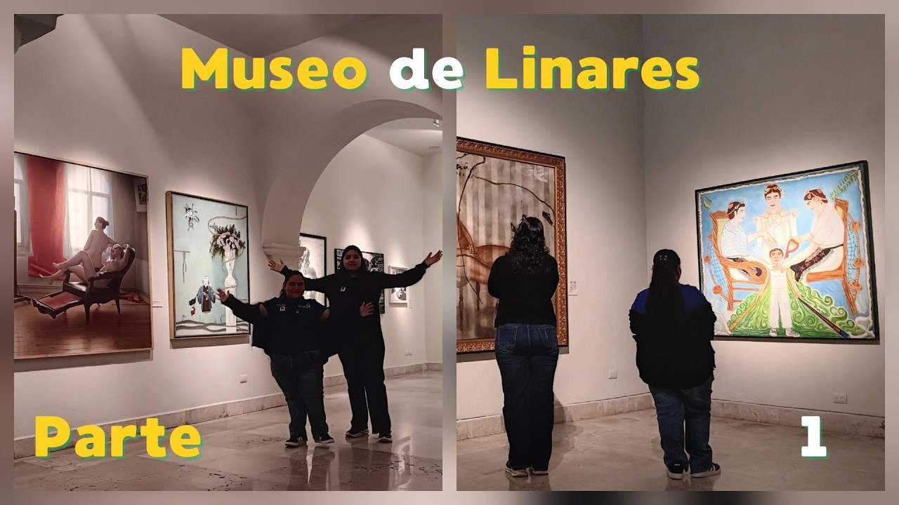 Visitamos el Museo de Linares | Parte 1 | Daniela Hernandez