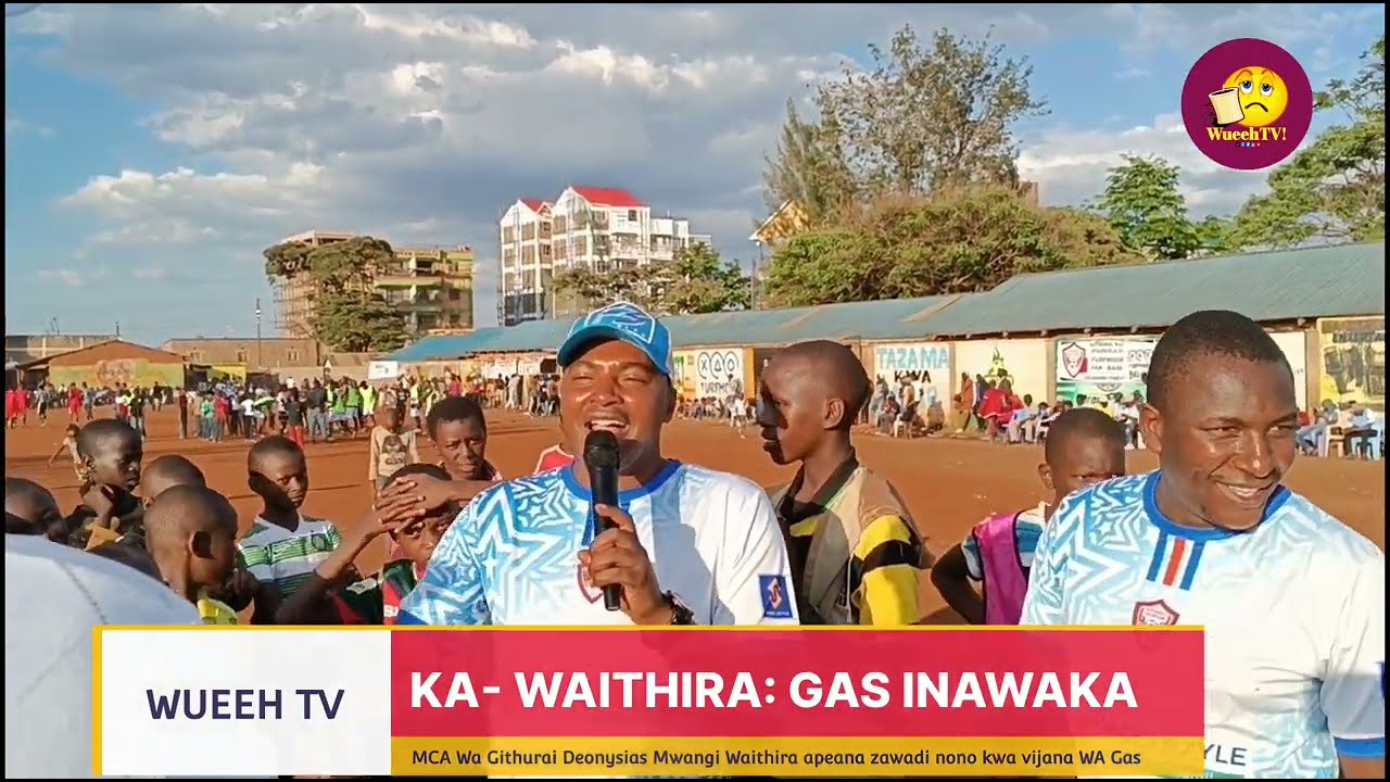 GITHURAI ALL STARS FAN 001 MCA DEONYSIAS MWANGI AHIDI MANONO KWA SAKAJA SUPER CUP|| WUEEH TV NEWS