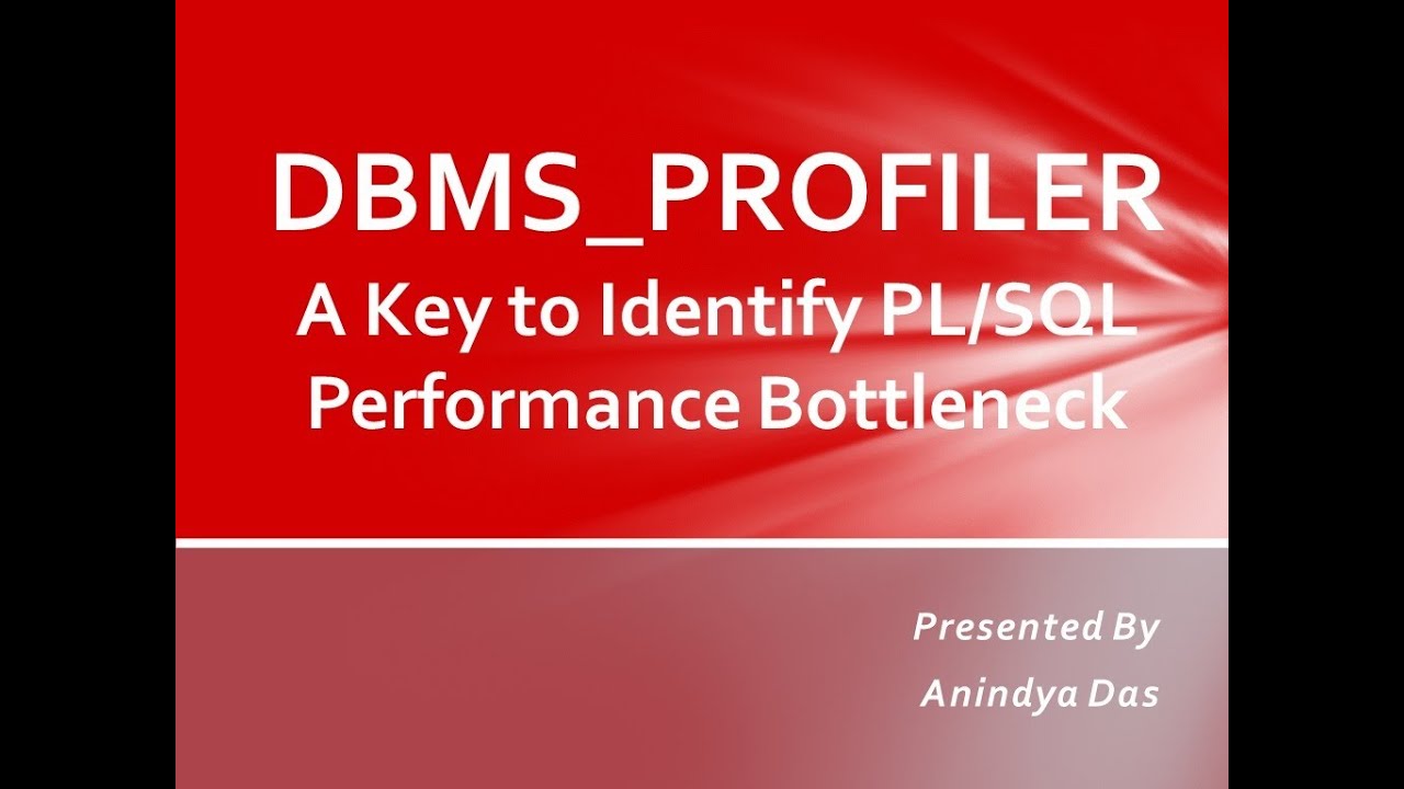 DBMS_PROFILER - A Key to Identify PL/SQL Performance Bottleneck