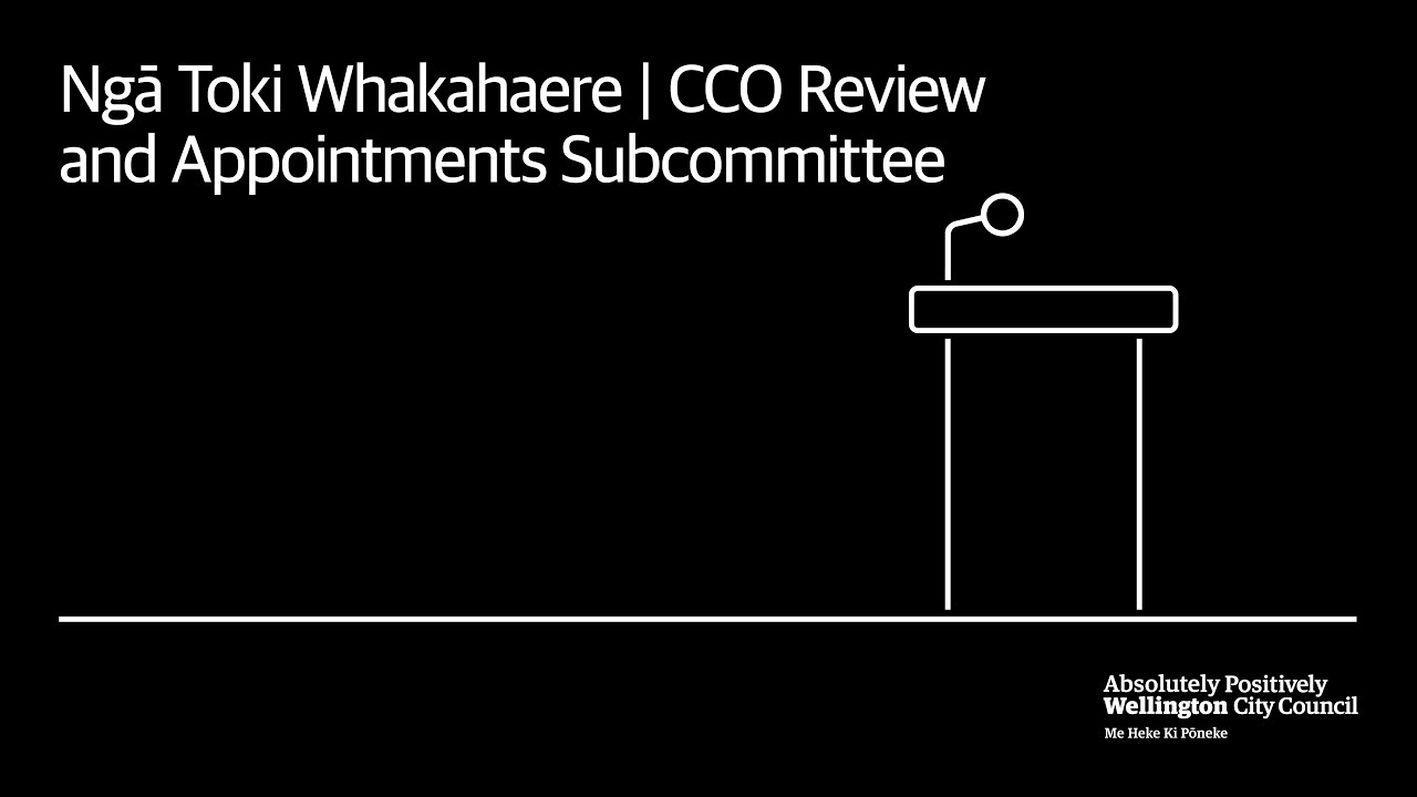 Ngā Toki Whakahaere | CCO Review and Appointments Subcommittee - 05 March 2026