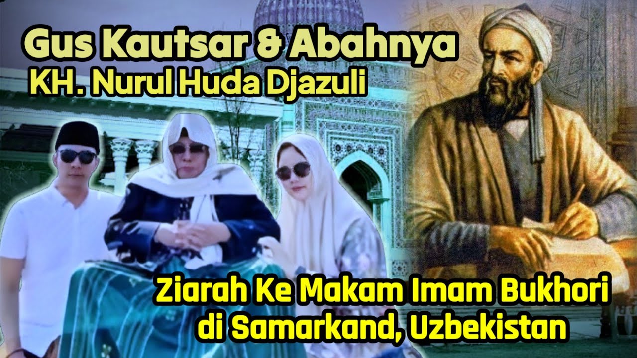 Gus Kautsar dan KH. Nurul Huda Djazuli Ziarah ke  Makam Imam Bukhari di Uzbekistan.. 