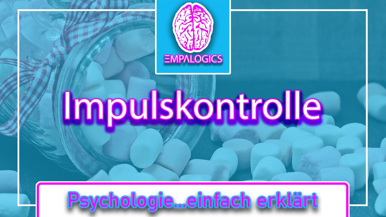 Impulskontrolle - Mit Verzicht zum Erfolg | Psychologie...einfach erklärt