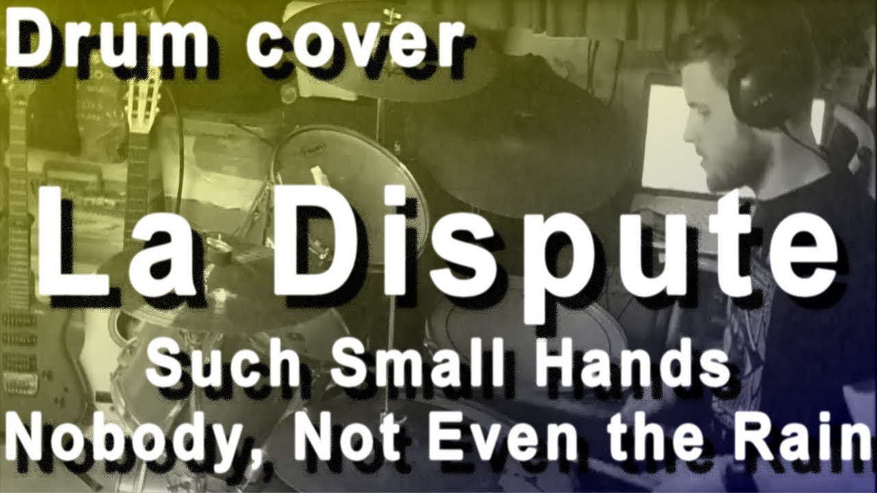 La Dispute - Such Small Hands and Nobody, Not Even the Rain (Drum cover)
