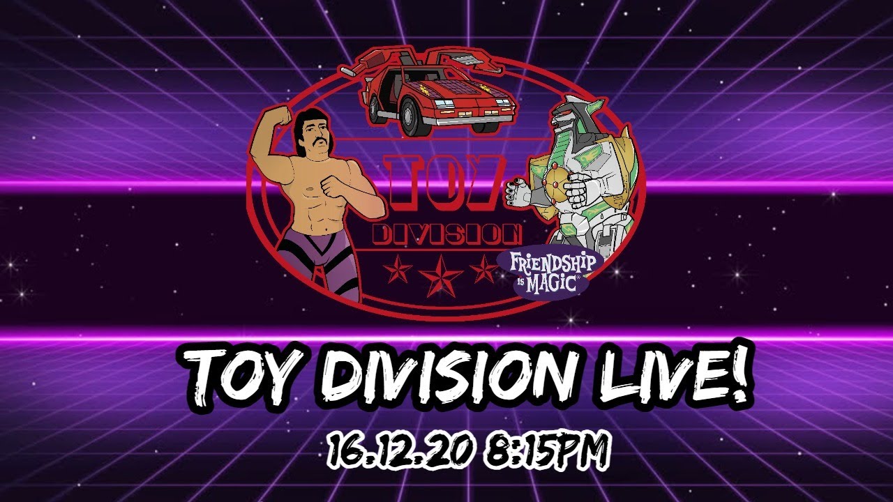 TOY DIVISION LIVE! THE BOYS ARE BACK. TALKING TOYS, PICK UPS AND TOY FAIRS