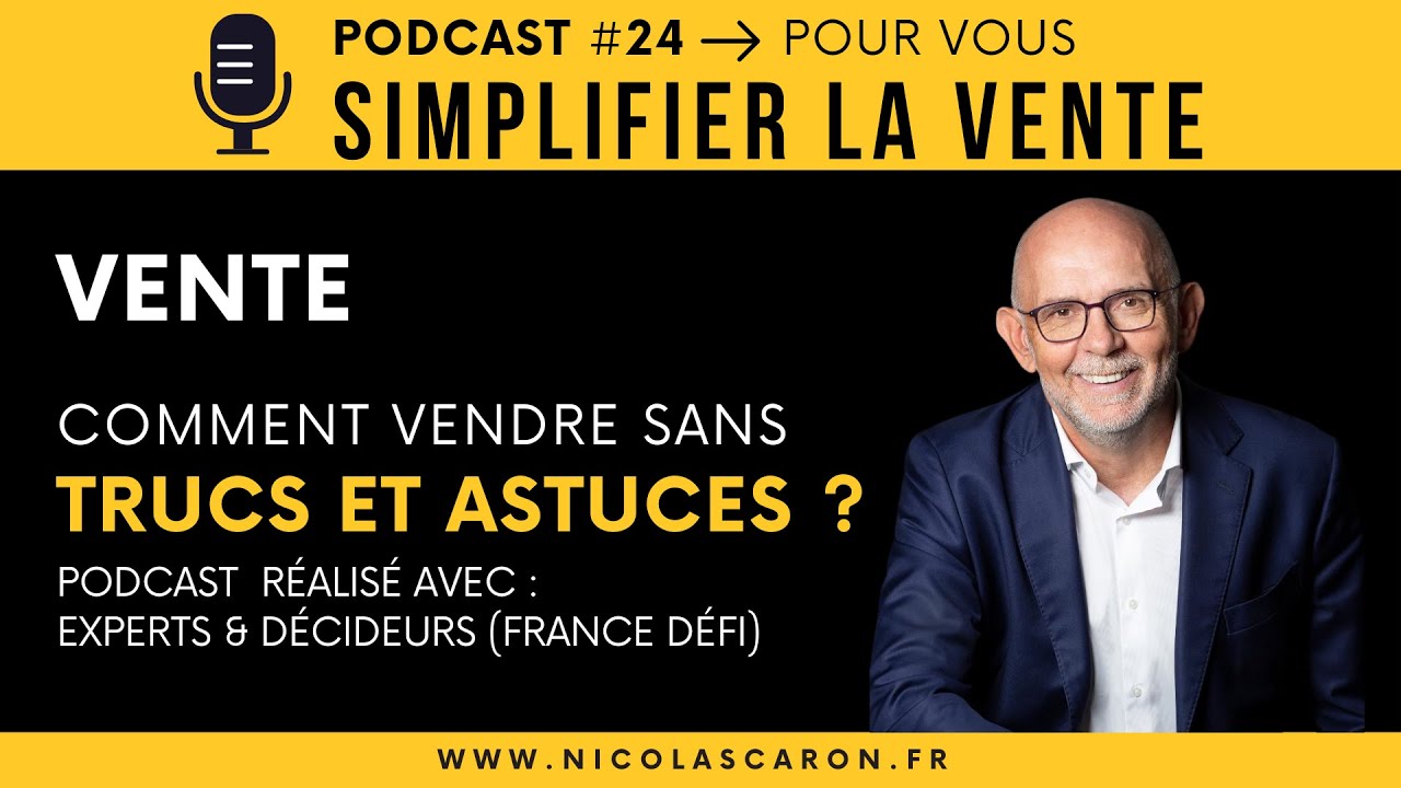 Vente : comment vendre sans trucs et astuces ? | Podcast #24 – Simplifier la Vente