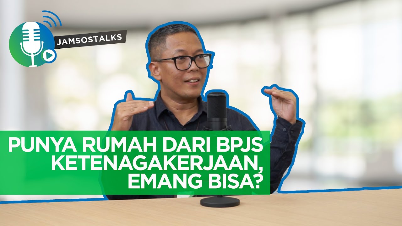 Jamsostalks: Punya Rumah dari BPJS Ketenagakerjaan, Emang Bisa?
