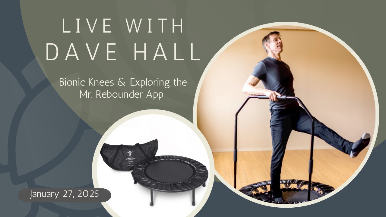 Bionic Knees, Explore the Mr. Rebounder App, QA – Cellercise® LIVE with Dave Hall