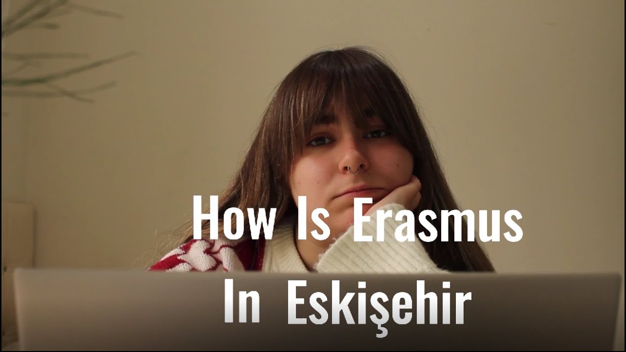 HOW IS ERASMUS IN ESKISEHIR (TÜRKIYE)