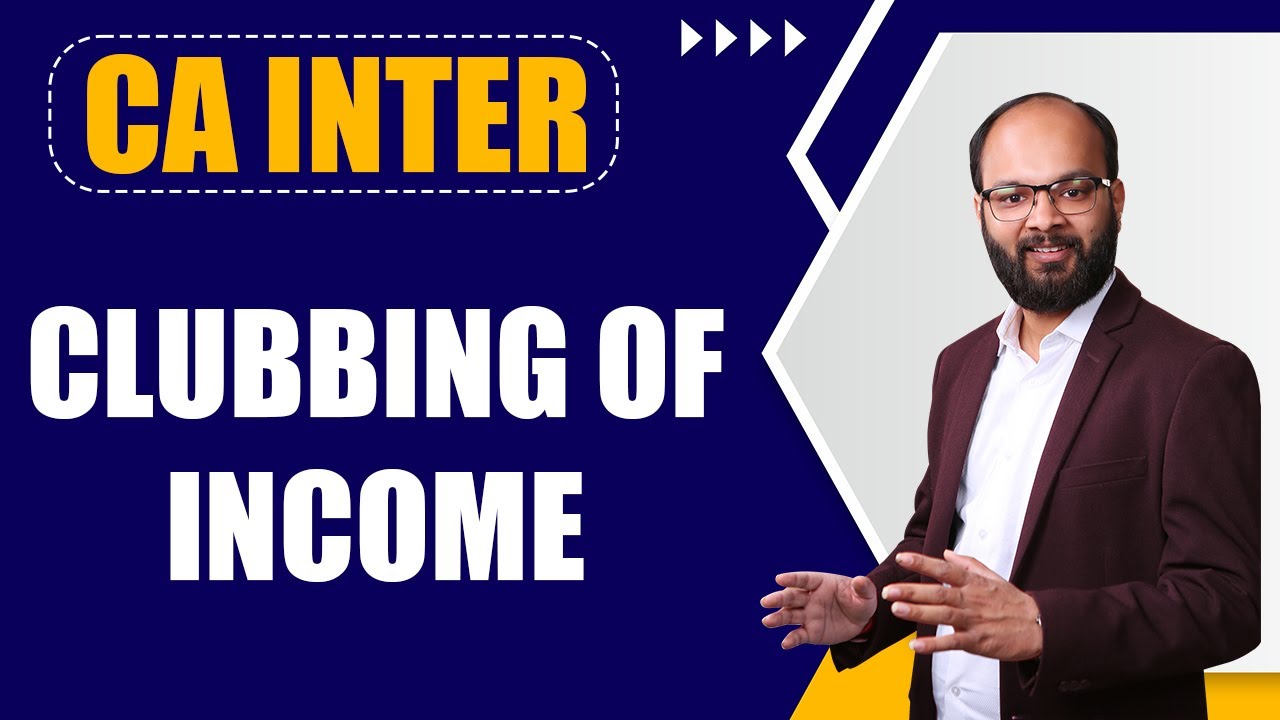 Clubbing of Income Chapter In Single Video | CA Intermediate Taxation | Chandan Poddar| ICAI Exam