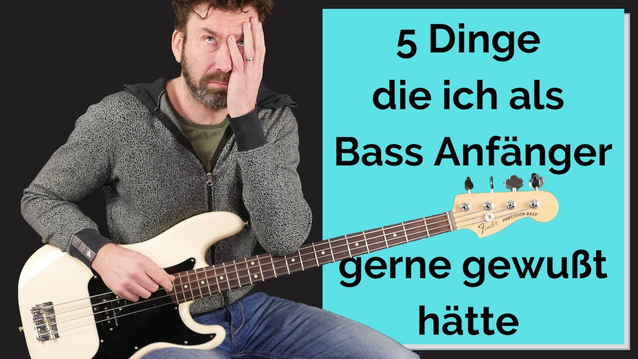 Bass lernen - 5 Dinge die ich als Bass Anfänger gerne gewußt hätte