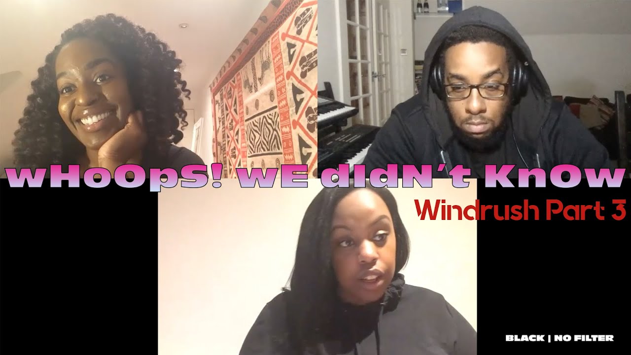 Windrush Part 3 - wHoOpS wE dIdN't KnOw - Black No Filter