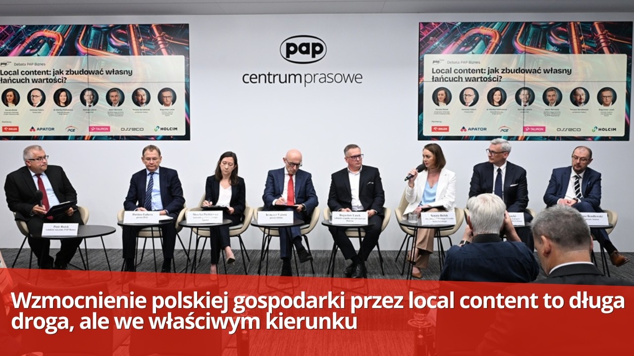 Wzmocnienie polskiej gospodarki przez local content to długa droga, ale we właściwym kierunku