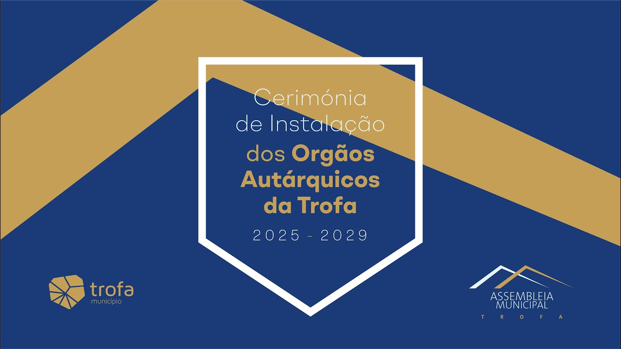 Cerimónia de Instalação dos Órgãos Autárquicos e 1ª Reunião  Assembleia Municipal da Trofa 2025/2029