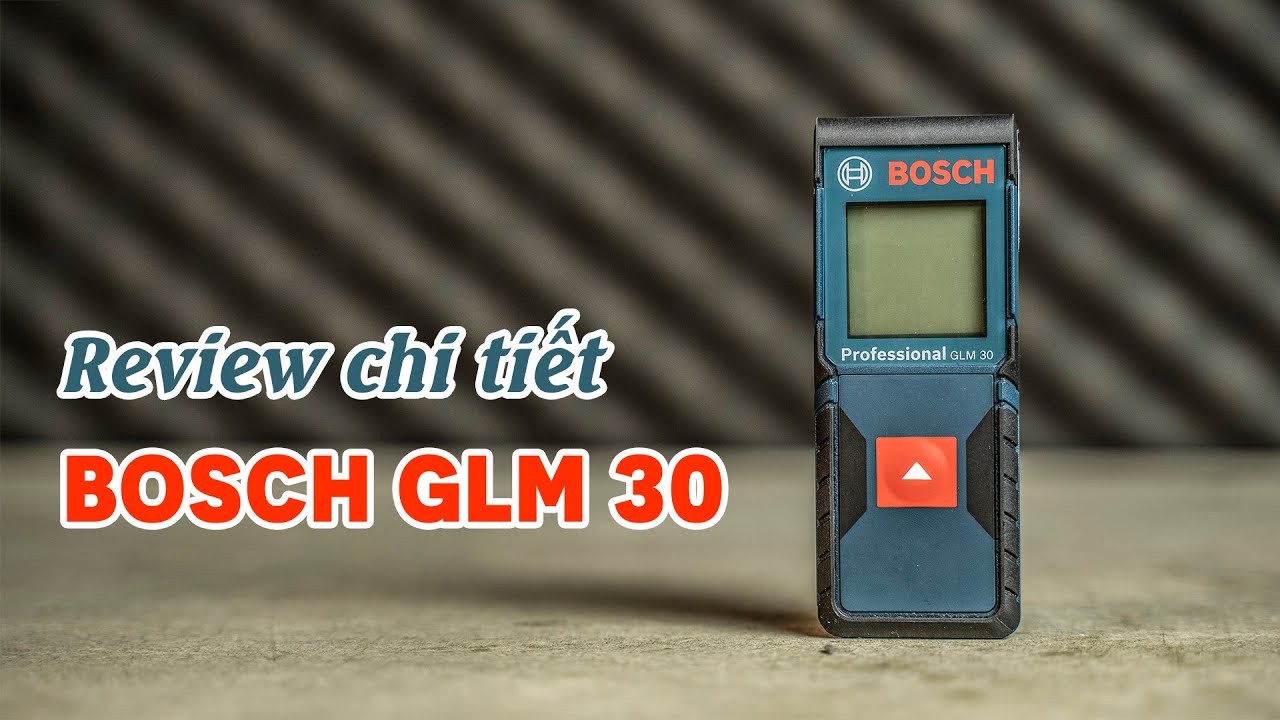 Trên tay máy đo khoảng cách laser Bosch GLM 30 - Nhỏ gọn, đo chính xác 30m