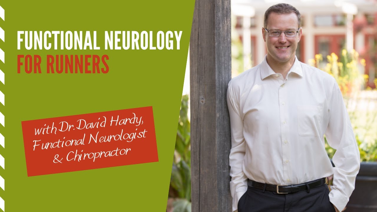 Functional Neurology for Runners  E24 with Dr  David Hardy, Functional Neurologist & Chiropractor