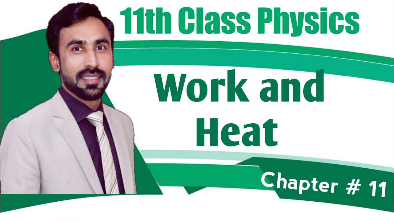 Work and Heat || 11th Class Physics || Heat and Thermodynamics