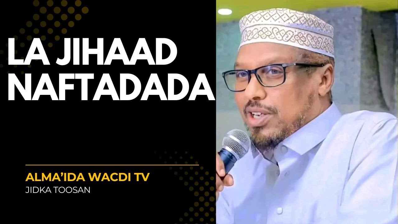 AJIHAAD NAFTADADA  #sheekh_mustafe_xaaji_ismaaciil_haruun        Amaida wacdi tv