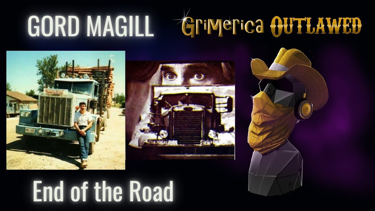 Gord Magill - End Of The Road | Autonomous Truck(er)s