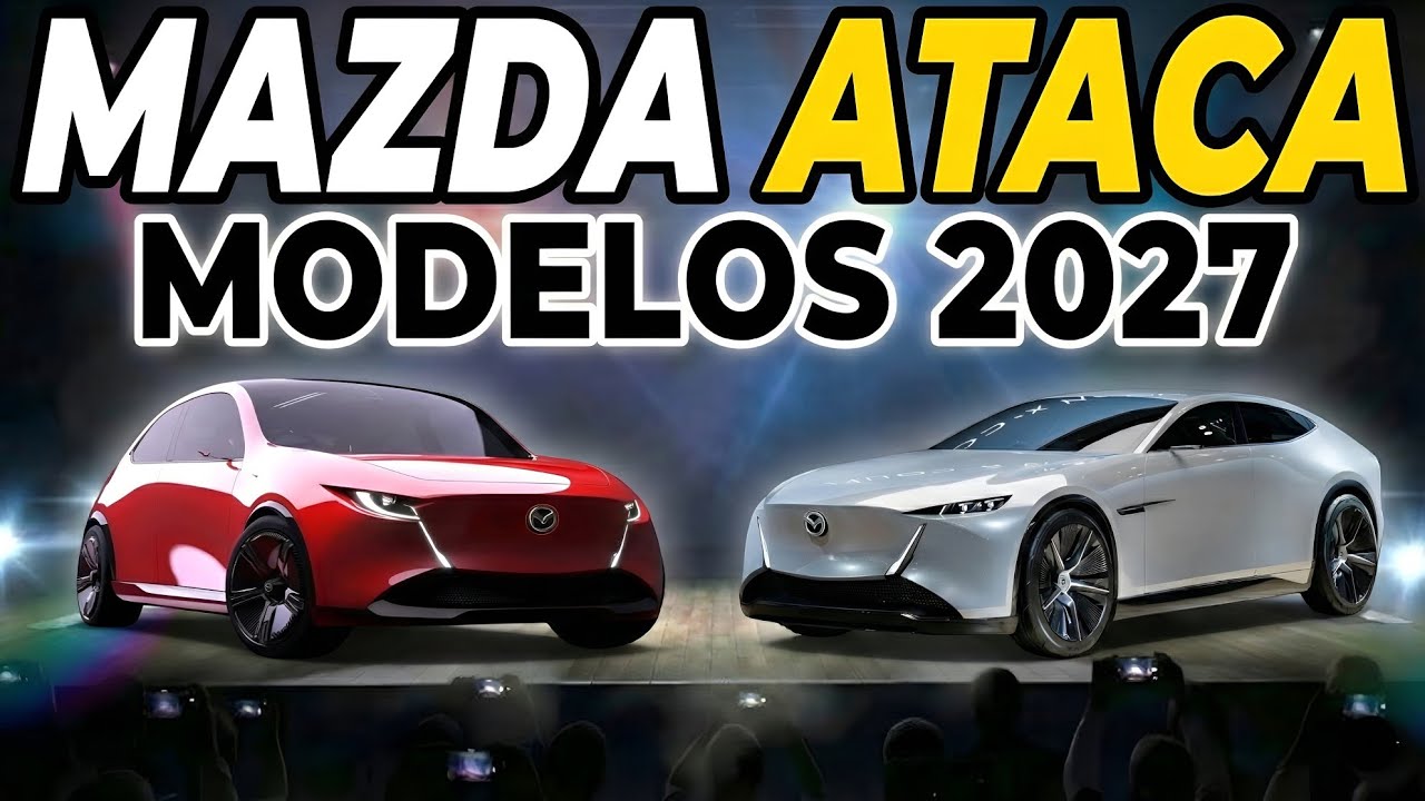 ¡Es Oficial! Nuevos MAZDA 2027 Rompen el Mercado.