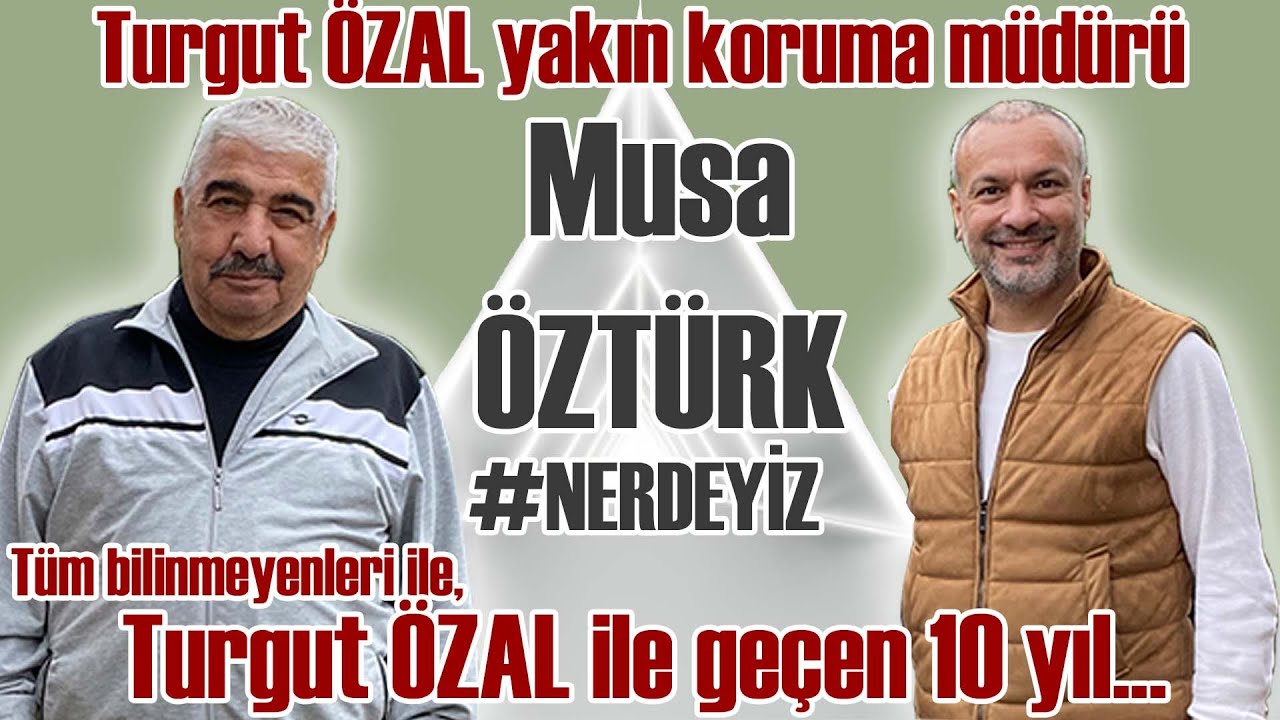 8. Cumhurbaşkanımız Turgut ÖZAL'ın siyasi hayatının en yakın şahidi, Musa Öztürk ile söyleşi...
