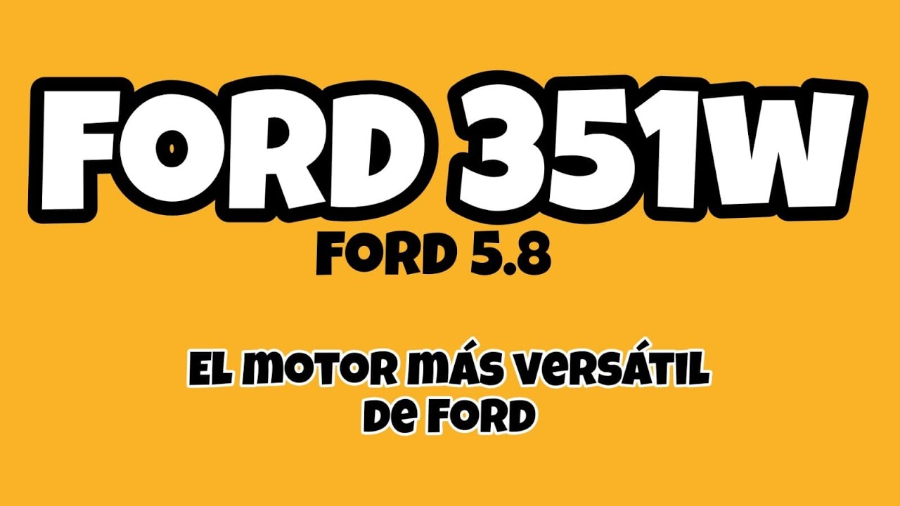 Ford 351w EL MOTOR MAS VERSATIL