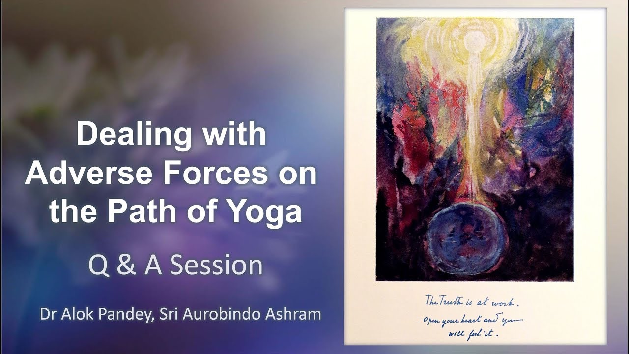 Dealing with Adverse Forces on the Path of Yoga - Q & A Session with Dr Alok Pandey (TE 172)