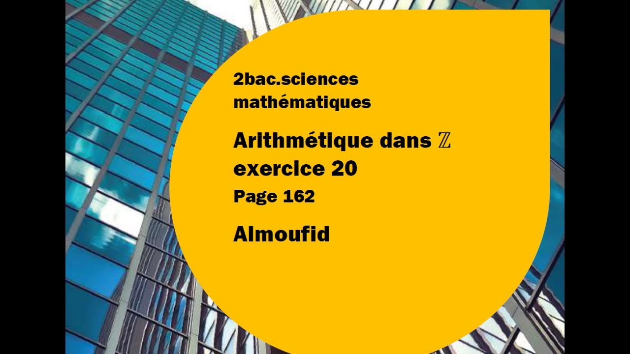 2 bac sm Arithmetique  exercice 20 page 162