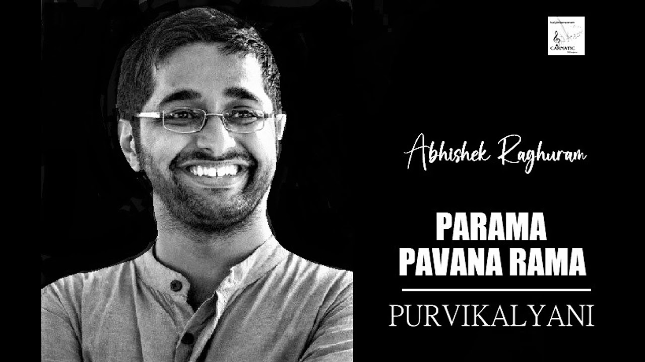 Parama Pavana Rama / Purvikalyani / Adi / Poochi Srinivasa Iyengar / Abhishek Raghuram