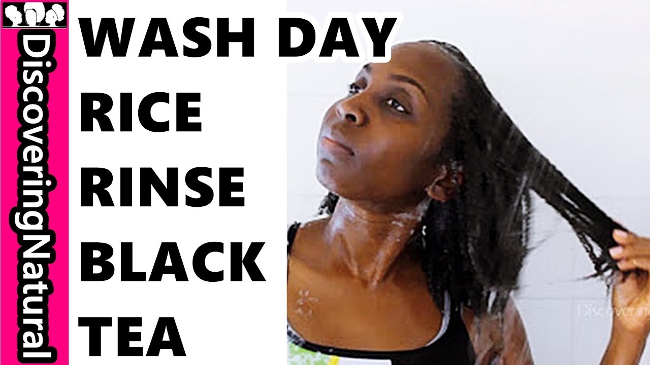 Natural Hair Wash Day Routine using Black Tea Rinse and Rice Water Rinse