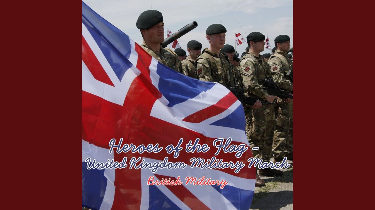 Heroes of the Flag - United Kingdom Military March