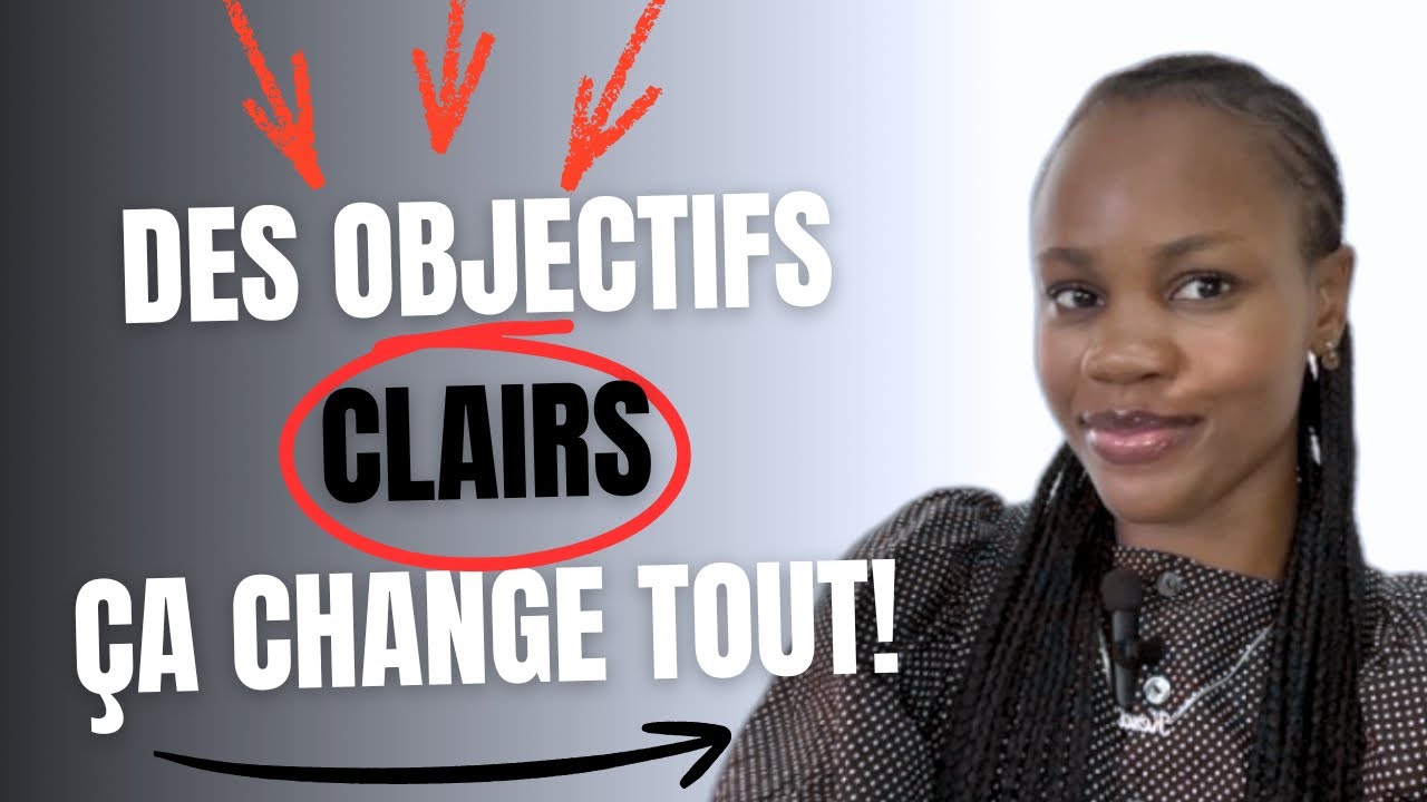 Pourquoi définir des objectifs clairs change tout ?