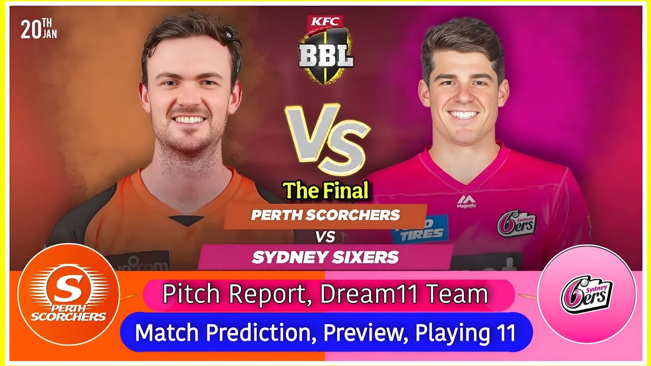 Perth Scochers vs Sydney Sixers BBL 2026 Final Match Prediction - PRS vs SYS Match Prediction 