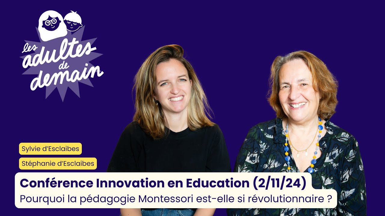 Pourquoi la pédagogie Montessori est-elle si révolutionnaire ? Stéphanie et Sylvie d'Esclaibes