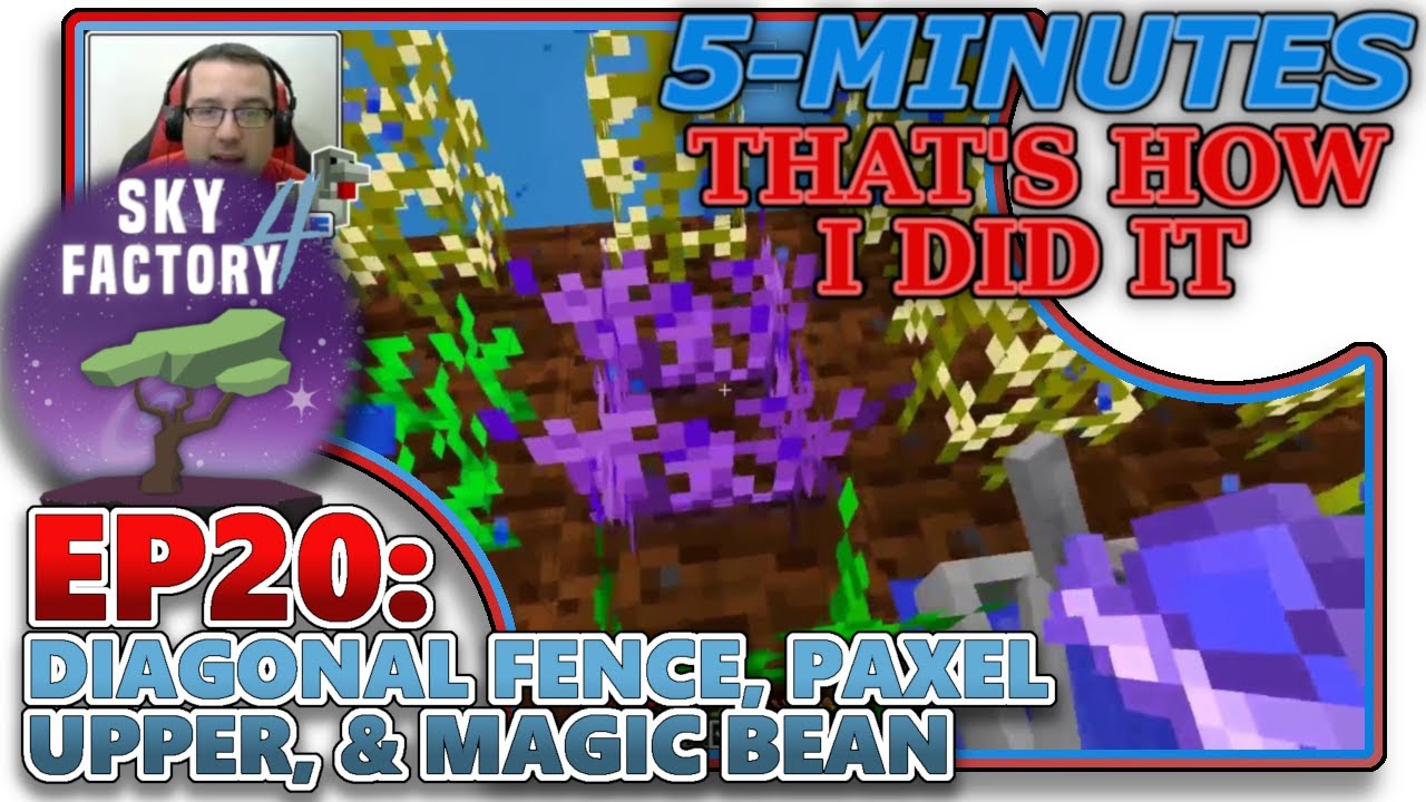 [SKYFACTORY 4] EP20 - DIAGONAL FENCE, PAXEL, UPPER & MAGIC BEANS (HELP/TUTORIAL)