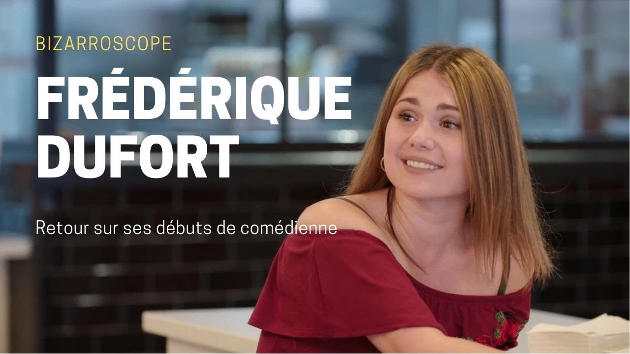 Frédérique Dufort nous raconte ses débuts - Bizarroscope