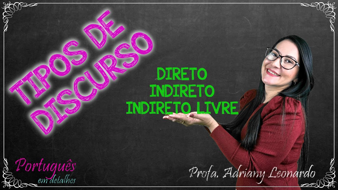 DISCURSO DIRETO, DISCURSO INDIRETO E DISCURSO INDIRETO LIVRE || Profa. Adriany Leonardo
