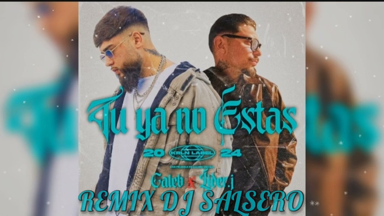 Tu Ya No Estás Remix - Caleb , Líder J & Dj SaLsErO