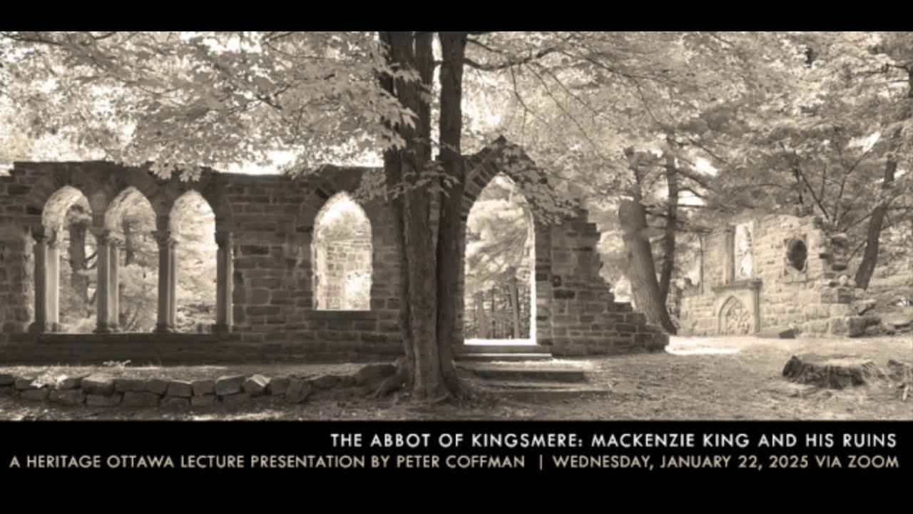 Heritage Ottawa - The Abbot of Kingsmere: Mackenzie King and his Ruins